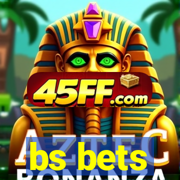 bs bets